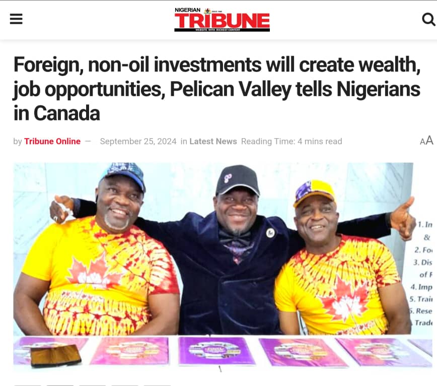 Foreign, non-oil investments will create wealth, job opportunities, Pelican Valley tells Nigerians in Canada