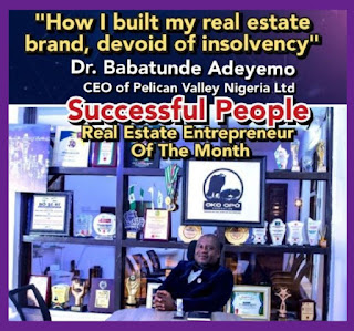 How I built my real estate brand, devoid of insolvency -Dr Babatunde Adeyemo